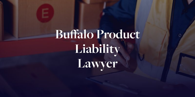 Buffalo Product Liability Lawyer